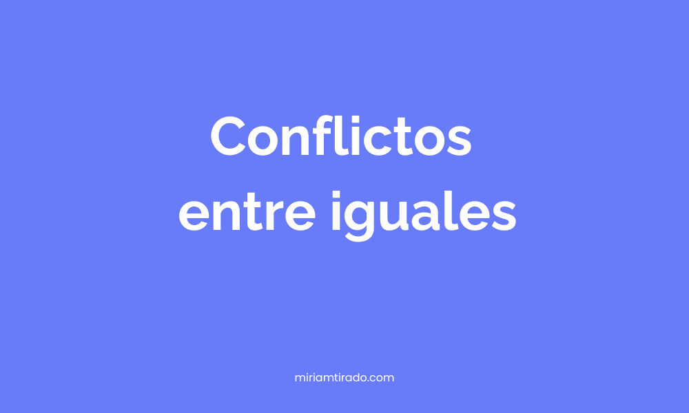 Conflicto entre iguales